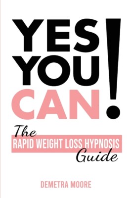 Yes You Can!-The Rapid Weight Loss Hypnosis Guide: Challenge Yourself: Burn...