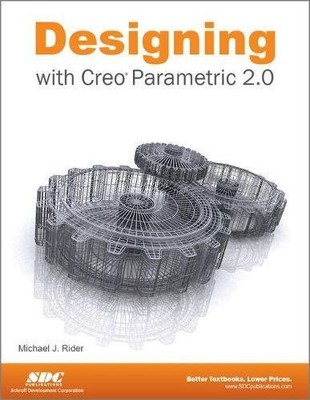 DESIGNING WITH CREO PARAMETRIC 2.0 By Michael Rider **Mint Condition**