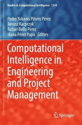 Computational Intelligence in Engineering and Project Management by Pedro Yobani