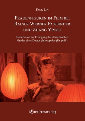 Fang Lin | Frauenfiguren im Film bei Rainer Werner Fassbinder und Zhang Yimou