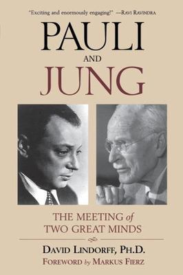 Pauli and Jung : The Meeting of Two Great Minds, Paperback by Lindorff, David...