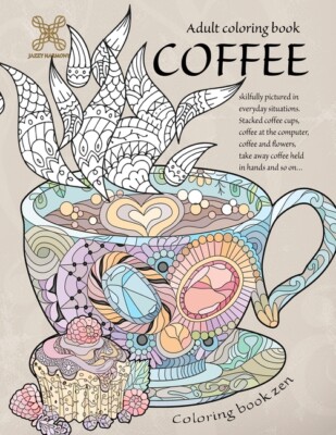 Coloring Book Zen  Adult Coloring Book Coffee Skilfully Pictured In Everyda...