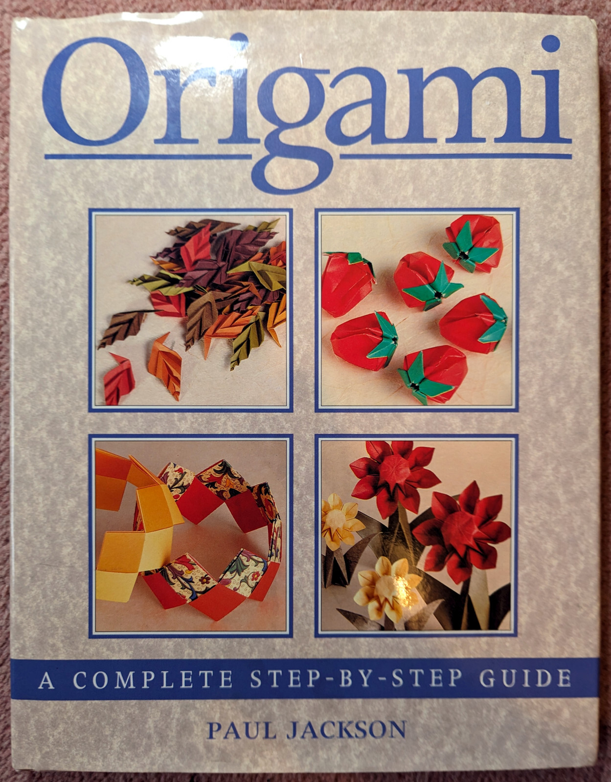 Origami: A Complete Step-by-Step Guide - Paul Jackson (Hardcover, 1994)