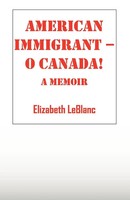 Elizabeth Leblanc | American Immigrant-- O Canada ! | Taschenbuch | Englisch