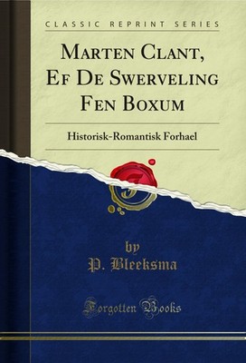 Marten Clant, Ef De Swerveling Fen Boxum: Historisk-Romantisk Forhael