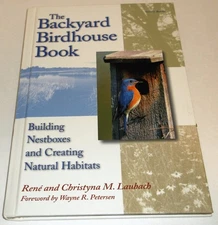 The Backyard Birdhouse Book: Building Nestboxes and Creating Natural Habitat...