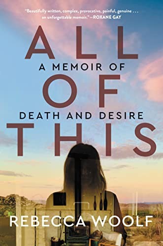 All of This A Memoir of Death and Desire by Rebecca Woolf (Hardback Book) - Image 5