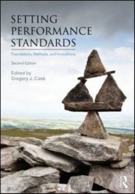 Setting Performance Standards : Foundations, Methods, and Innovat