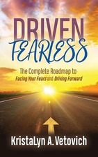 Driven Fearless: The Complete Roadmap to Facing Your Fears and Driving Forward b