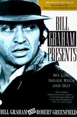 Bill Graham Presents: My Life Inside Rock and Out by Graham, Bill; Greenfield