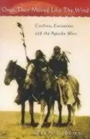 Once They Moved Like The Wind 49 | Cochise, Geronimo And The Apache Wars | Buch