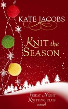 Knit the Season: A Friday Night Knitting Club Novel (The Friday Night Knitti...