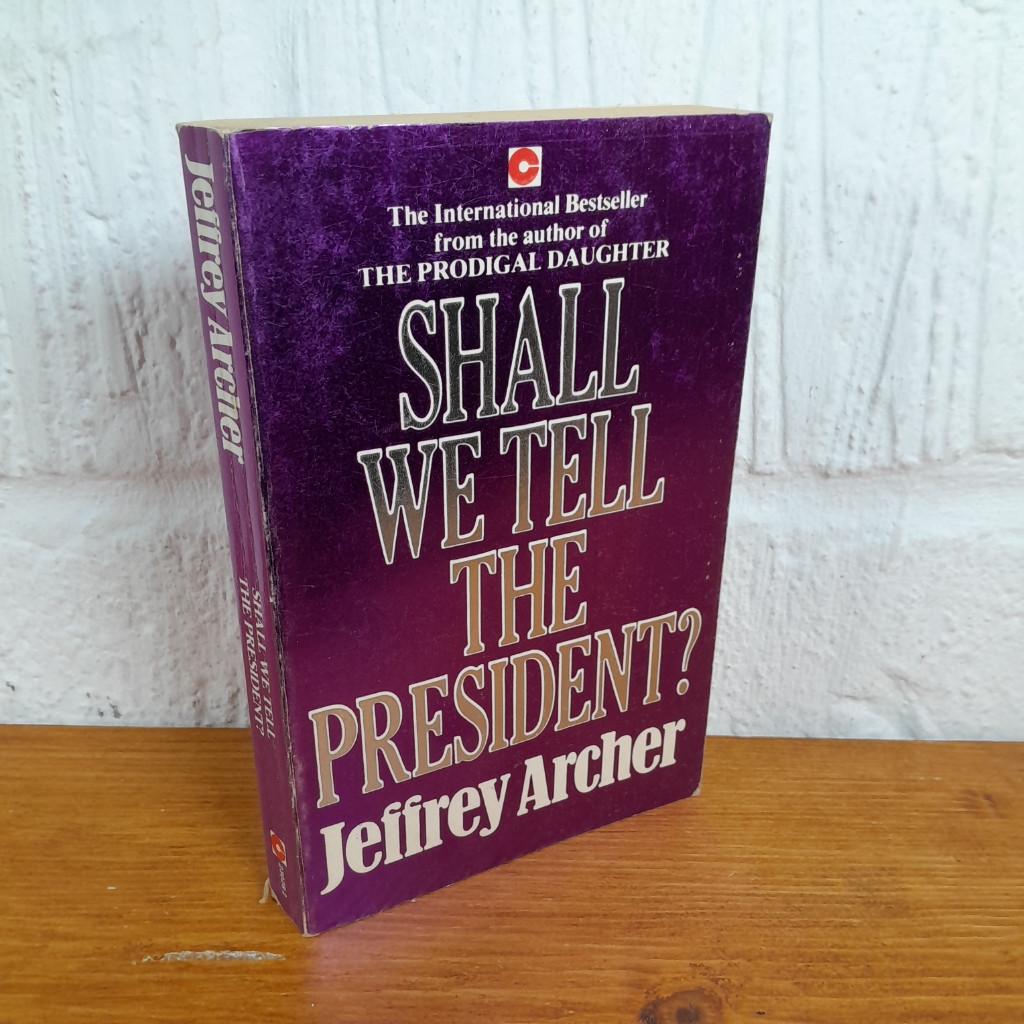 Shall We Tell the President? — Jeffrey Archer