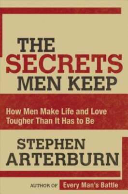 The Secrets Men Keep: How Men Make Life & Love Tougher Than It Has to Be: Used