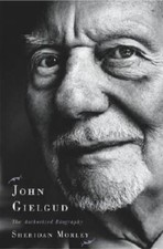 John Gielgud: The Authorized Biography - Hardcover By Morley, Sheridan - GOOD