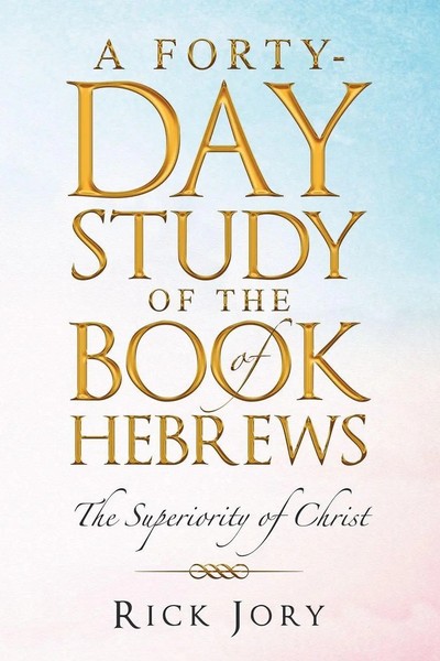 Rick Jory | A Forty-Day Study Of The Book Of Hebrews | Taschenbuch | Englisch-image