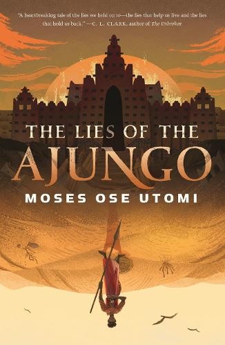 Moses Ose Utomi The Lies of the Ajungo (Copertina rigida) Forever Desert