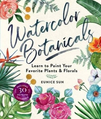 Watercolor Botanicals: Learn to Paint Your Favorite Plants - VERY GOOD