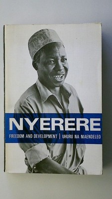 106478 Julius K. Nyerere FREEDOM AND DEVELOPMENT. UHURU NA MAENDELEO. A