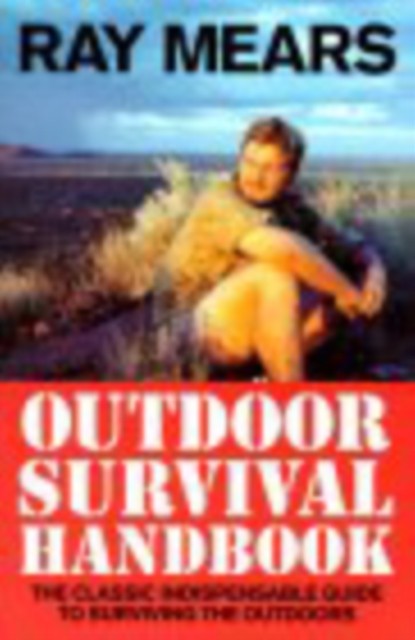 Ray Mears Outdoor Survival Handbook by Ray Mears (Paperback Book)