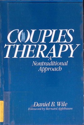 Couples Therapy : A Nontraditional Approach. Wile, Daniel B.:
