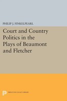 Philip J. Finkelpearl | Court And Country Politics In The Plays Of Beaumont...