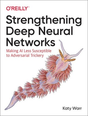 Strengthening Deep Neural Networks: Making AI Less Susceptible to Adversarial Tr