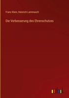 Franz Klein (U. A.) | Die Verbesserung Des Ehrenschutzes | Buch | Deutsch (2022)