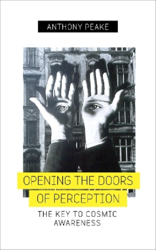 Anthony Peake Opening The Doors of Perception (Tascabile)