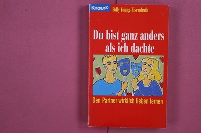 268012 Young-Eisendrath, Polly DU BIST GANZ ANDERS ALS ICH DACHTE Droemersche