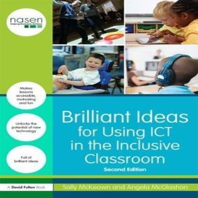 Brilliant Ideas for Using ICT in the Inclusive Classroom Sally Mc