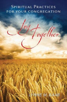 Joy Together: Spiritual Practices for Your Congregation by Lynne M. Baab (Englis