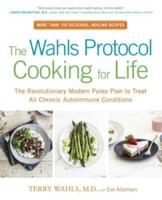 The Wahls Protocol Cooking for Life: The Revolutionary Modern Paleo Plan  - GOOD