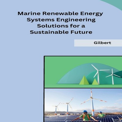 Marine Renewable Energy Systems Engineering Solutions for a Susta
