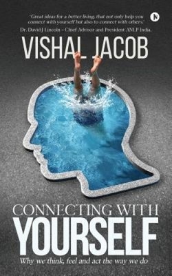 Connecting with Yourself: Why We Think, Feel and ACT the Way We Do ...