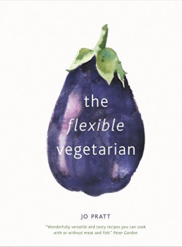 The Flexible Vegetarian: Flexitarian recipes to cook with or wit