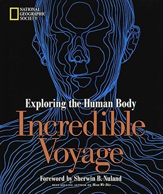 Incredible Voyage: Exploring the Human by National Geographic Society 0792271483