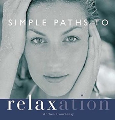 Simple Paths to Relaxation : Create Your Program to Inner Peace H