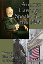 Andrew Carnegie Speaks for the 99% by Andrew Carnegie (English) Paperback Book