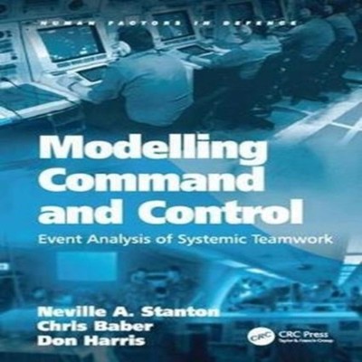Modelling Command and Control Event Analysis of Systemic Teamwork