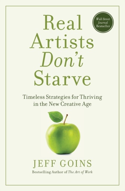 Real Artists Don't Starve by Jeff Goins (Paperback Book)