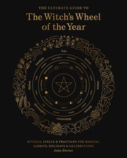 Witch's Wheel of the Year Guide: Rituals, Spells & Practices for Sabbats & Celeb