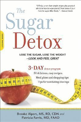 Sugar Detox : Lose the Sugar, Lose the Weight--Look and Feel Great by Brooke...