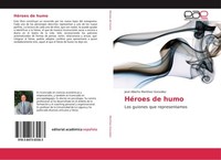 HéRoes De Humo José Alberto MartíNez GonzáLez