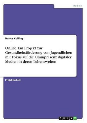 OnLife. Ein Projekt zur Gesundheitsf by Nancy Kolling (German) Paperback Book