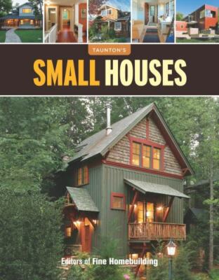 Small Houses (Great Houses) by Editors of Fine Homebuilding
