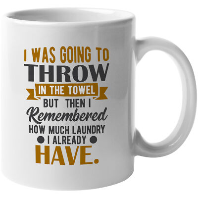 I Was Going To Throw in the Towel Funny Idiom Pun Coffee & Tea Gift Mug
