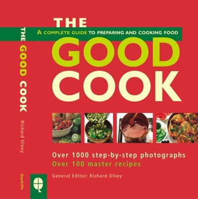 The Good Cook: A Complete Guide to Buying, Preparin by Olney, Richard 1844001741