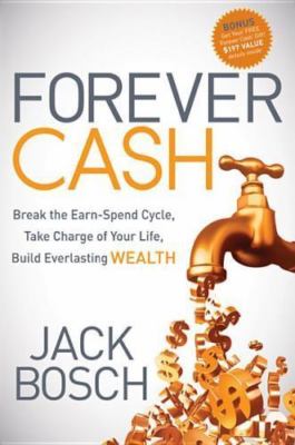 Forever Cash: Break the Earn-Spend Cycle- paperback, 1614487820, Jack Bosch, new