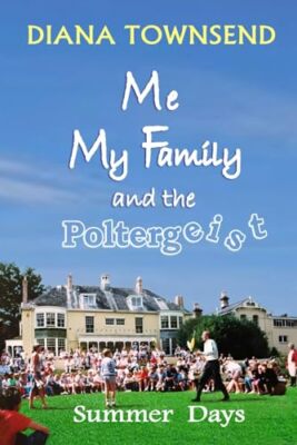 Sommertage: Ich, meine Familie und der Poltergeist Band 2 - Townsend, Diana